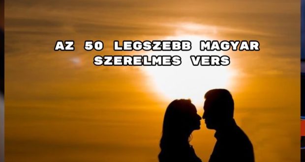 Íme az 50 legszebb magyar szerelmes vers összeállítás.