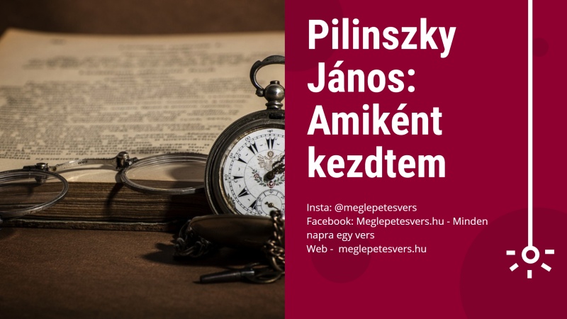 Pilinszky János: Amiként kezdtem - Meglepetesvers.hu